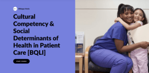 Cultural Competency & Social Determinants of Health in Patient Care